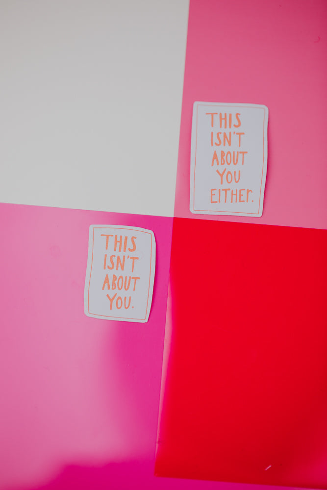 Not About You Sticker